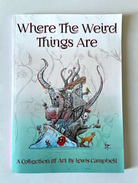 Image 2 of Where The Weird Things Are - Art Book - Signed by the artist. 