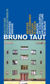 Image 1 of BRUNO TAUT, MASTER OF COLOURFUL ARCHITECTURE IN BERLIN - Winfried BRENNE 