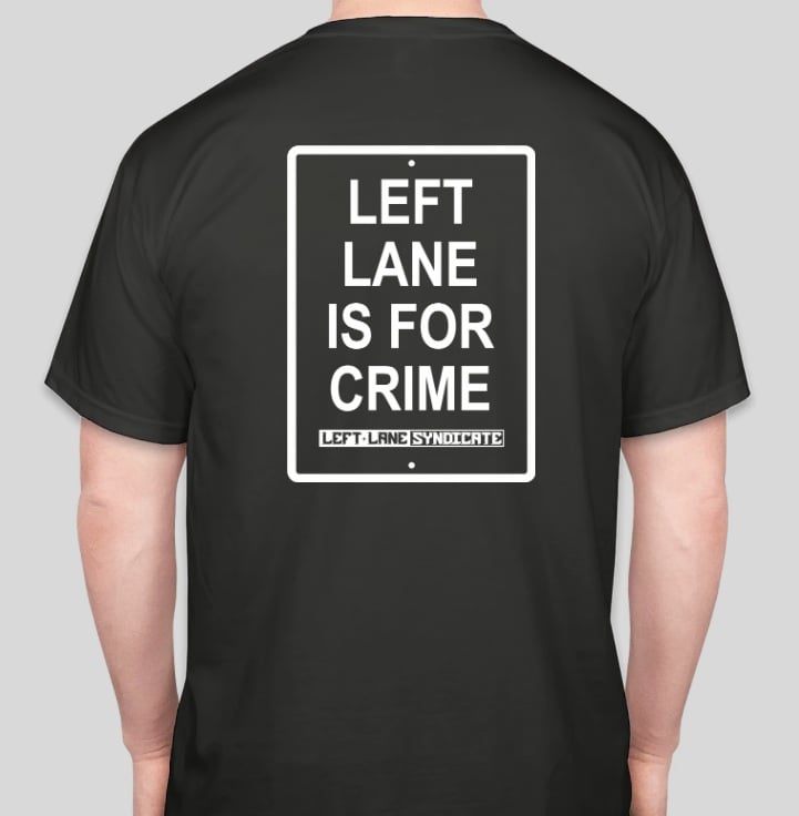 Image of Left Lane Is For Crime T Shirt in Black