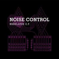 Image 1 of Noise Control - Modulator E.P. 12"