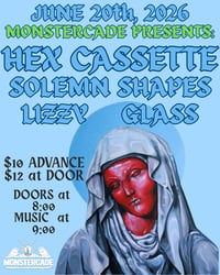 06/20/2026 - Hex Cassette, Solemn Shapes & Lizzy Glass