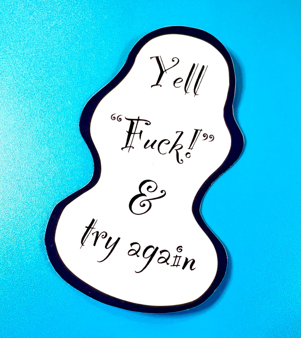 Image of Yell "Fuck!" & try again Sticker