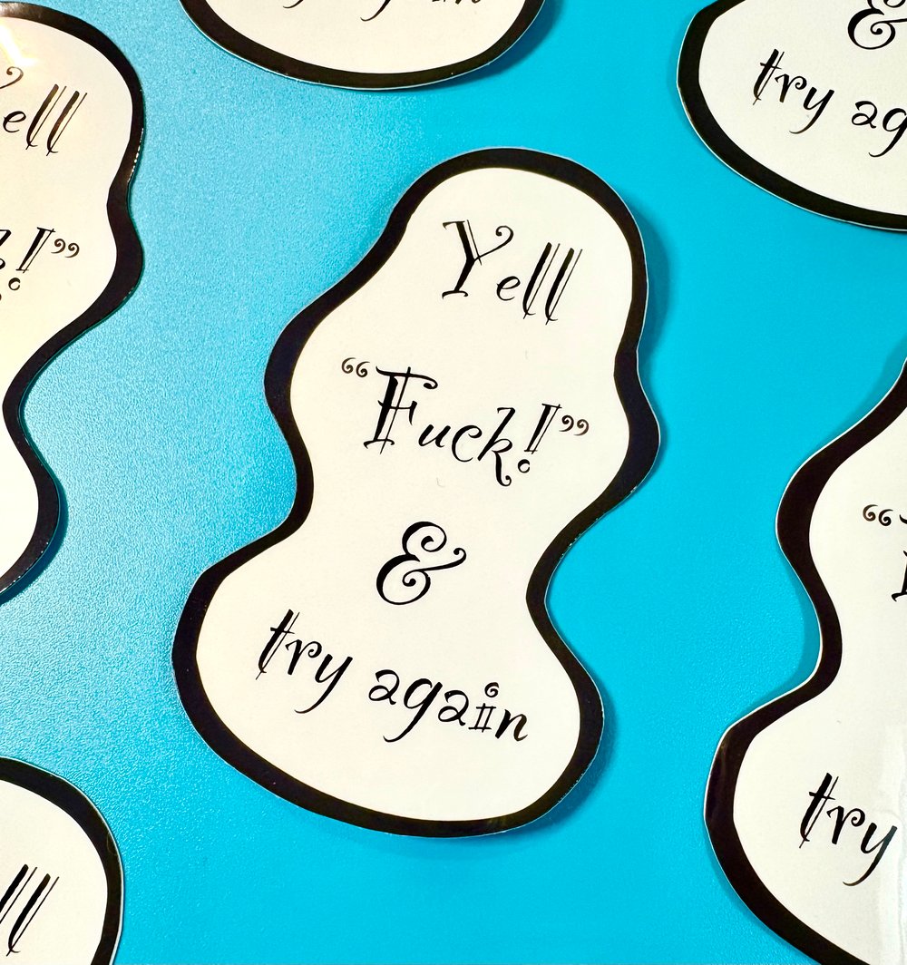 Image of Yell "Fuck!" & try again Sticker
