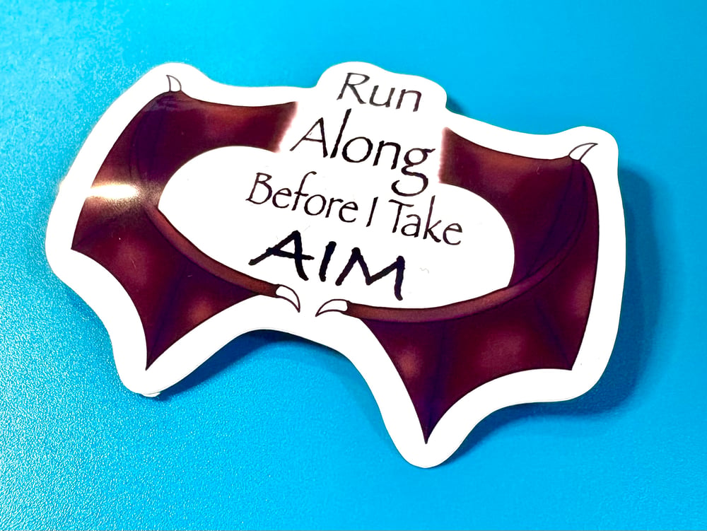 Image of Run Along Before I Take Aim Sticker