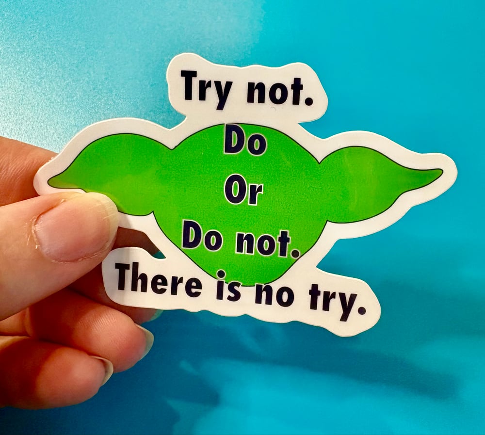 Image of Try Not Do or Do Not There is No Try, Star Wars, Yoda, Sticker