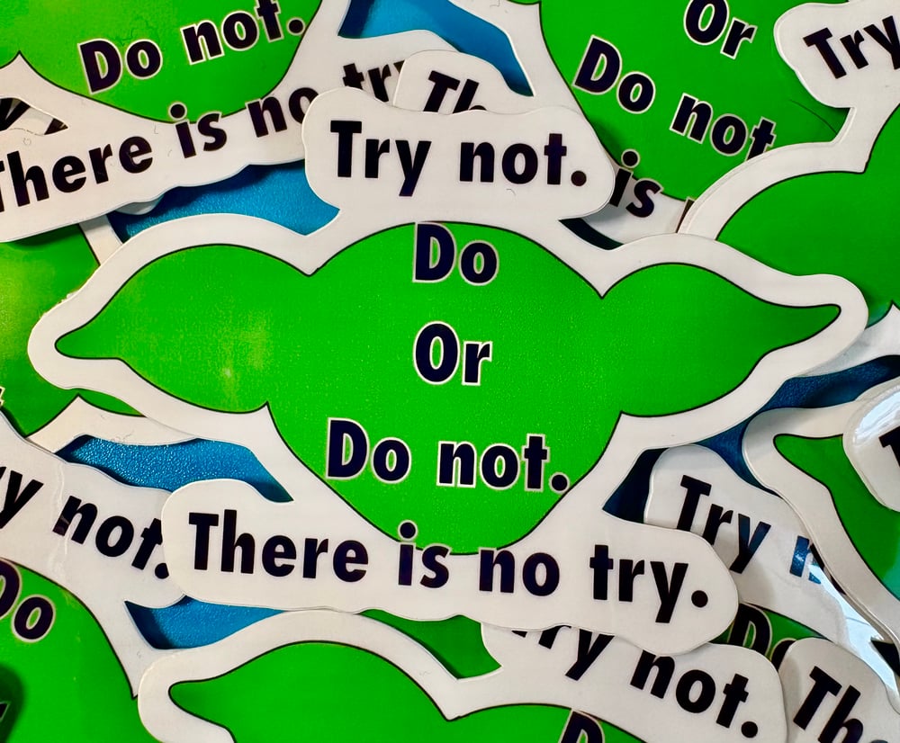 Image of Try Not Do or Do Not There is No Try, Star Wars, Yoda, Sticker