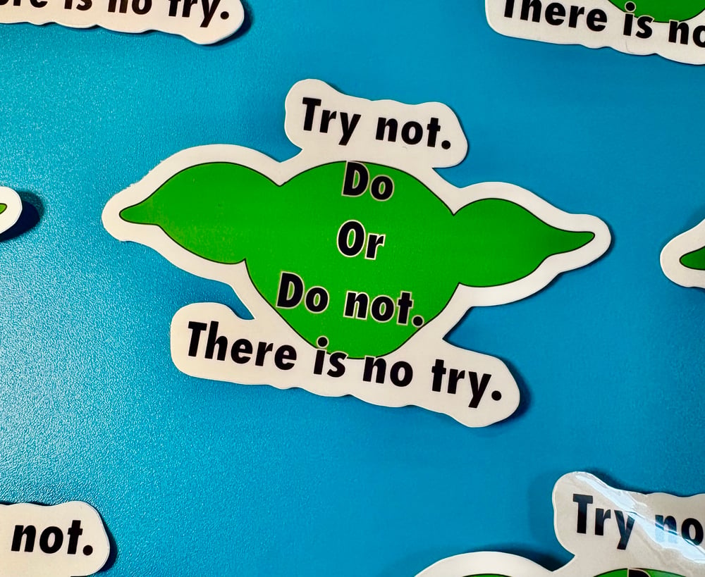 Image of Try Not Do or Do Not There is No Try, Star Wars, Yoda, Sticker