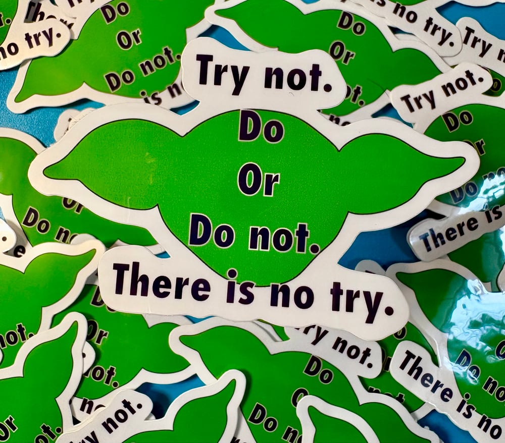 Image of Try Not Do or Do Not There is No Try, Star Wars, Yoda, Sticker
