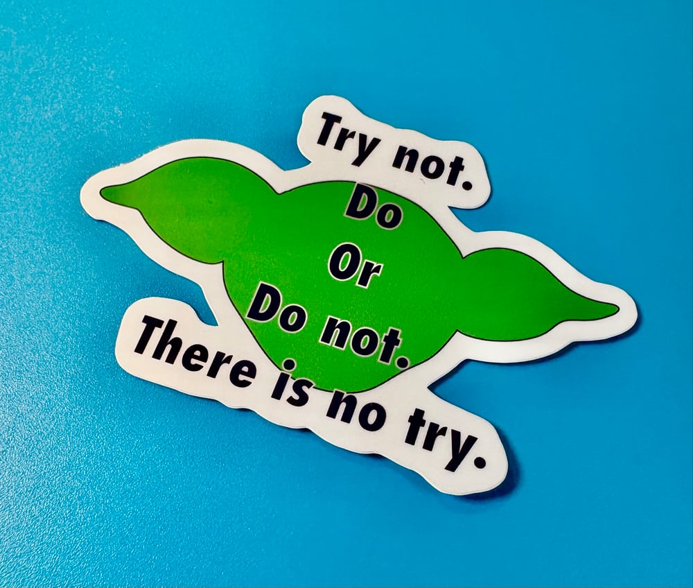 Image of Try Not Do or Do Not There is No Try, Star Wars, Yoda, Sticker