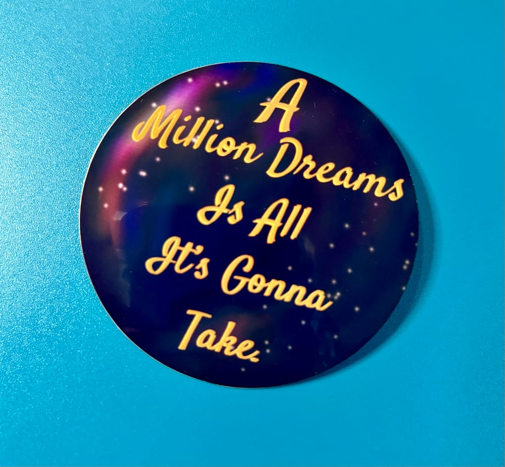 Image of A Million Dreams Is All It's Gonna Take, The Greatest Showman, Sticker