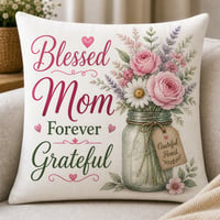 Blessed Mom Forever Grateful – Floral Mason Jar Pillow Cover