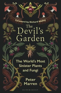 The Devil’s Garden: The World's Most Sinister Plants and Fungi