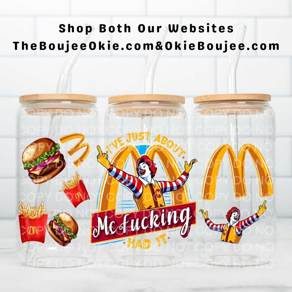 Image of I've Just About McFucking Had It Uv Dtf Cup Wrap Double Sided McDonald's