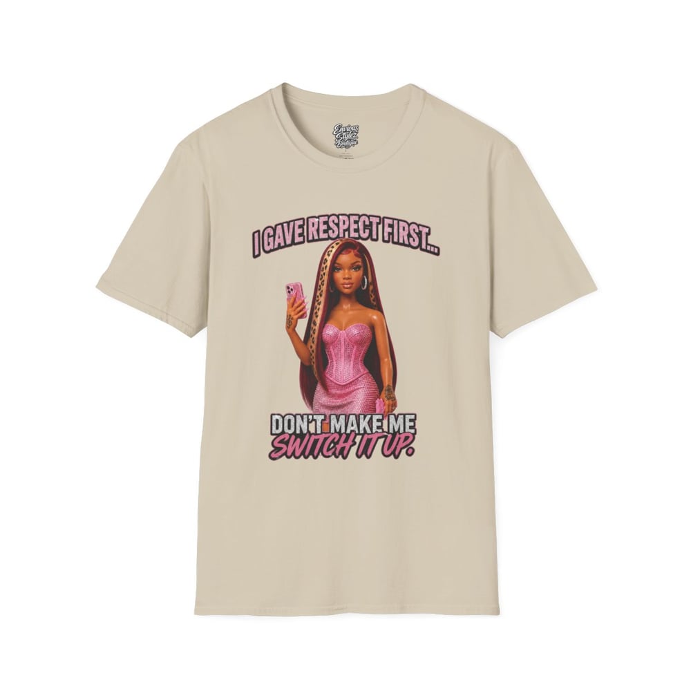 Image of T-Shirt — "I Gave Respect First" Bold Graphic Tee (Don't Make Me Switch It Up)