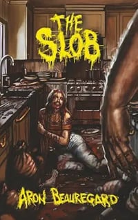 The Slob by Aron Beauregard - Signed and Personalized Paperback
