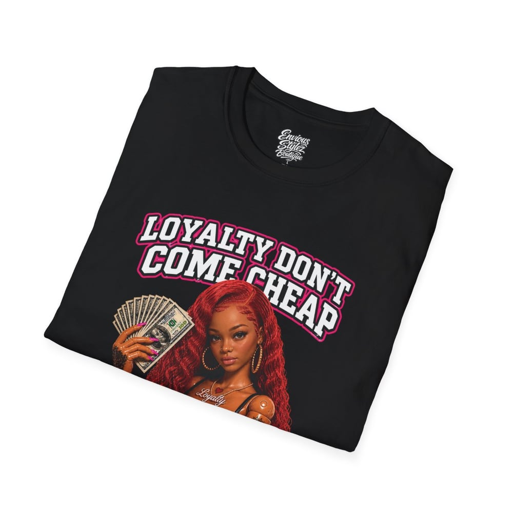 Image of Loyalty Don’t Come Cheap T-Shirt — Graphic Cash & Inked Woman Tee