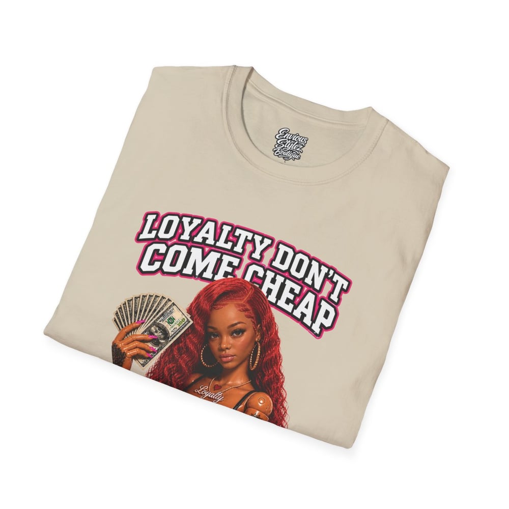 Image of Loyalty Don’t Come Cheap T-Shirt — Graphic Cash & Inked Woman Tee
