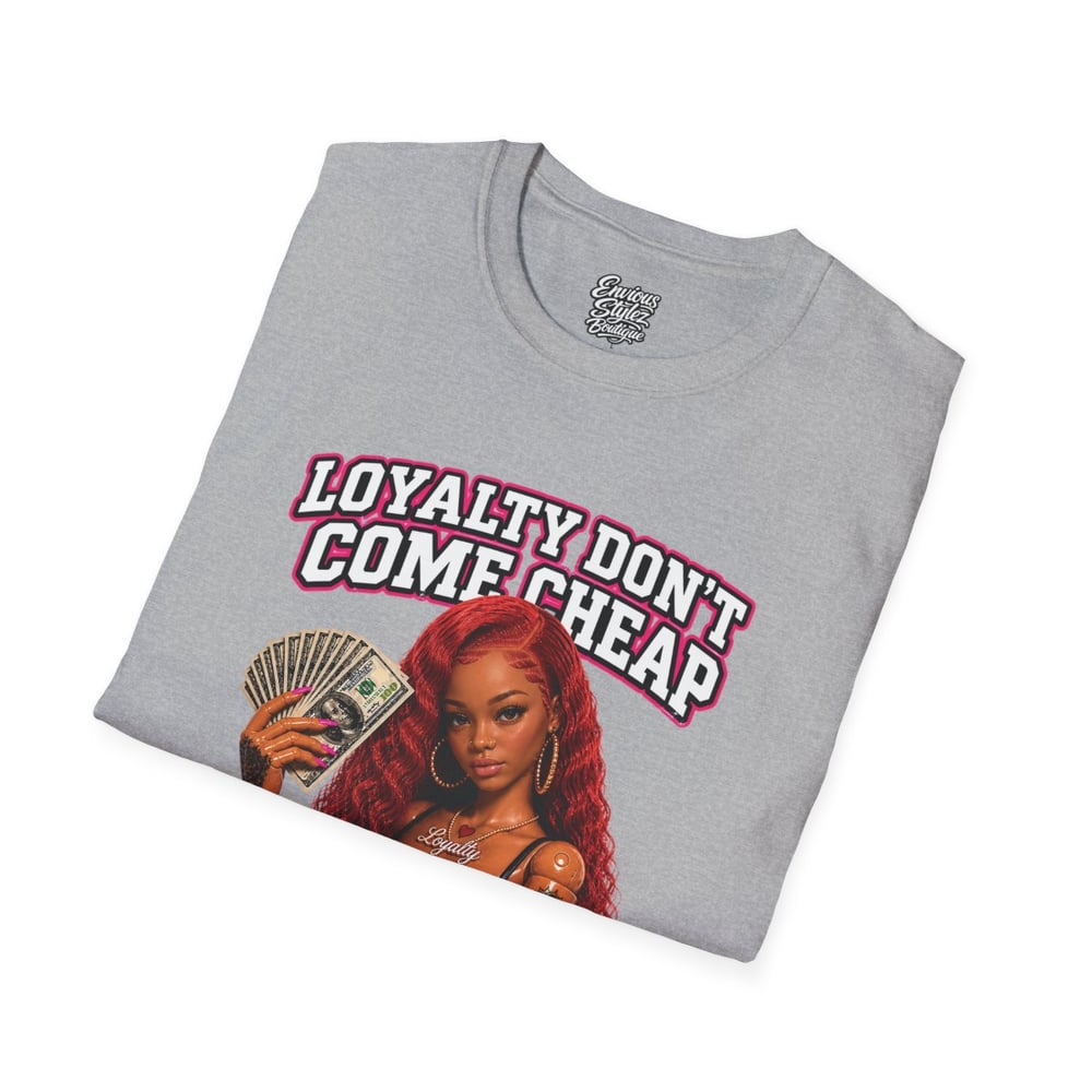 Image of Loyalty Don’t Come Cheap T-Shirt — Graphic Cash & Inked Woman Tee