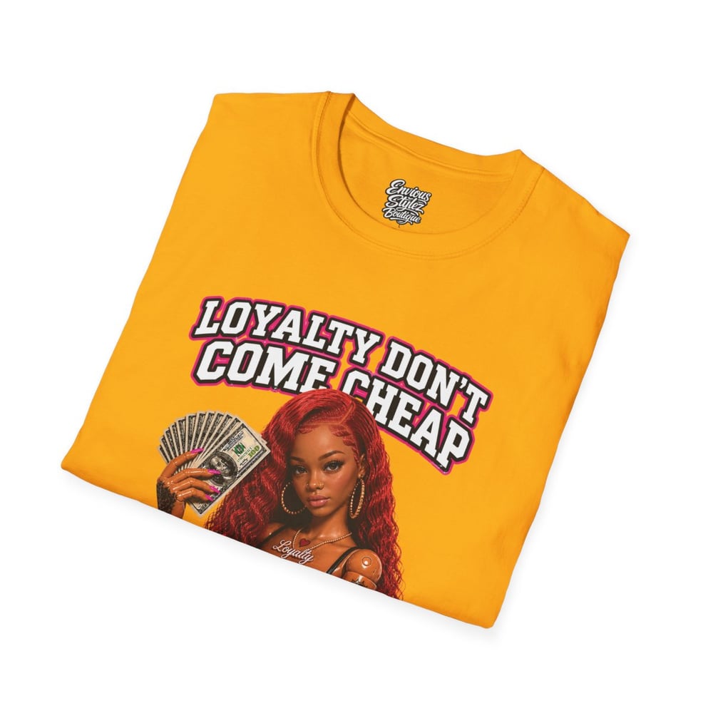 Image of Loyalty Don’t Come Cheap T-Shirt — Graphic Cash & Inked Woman Tee