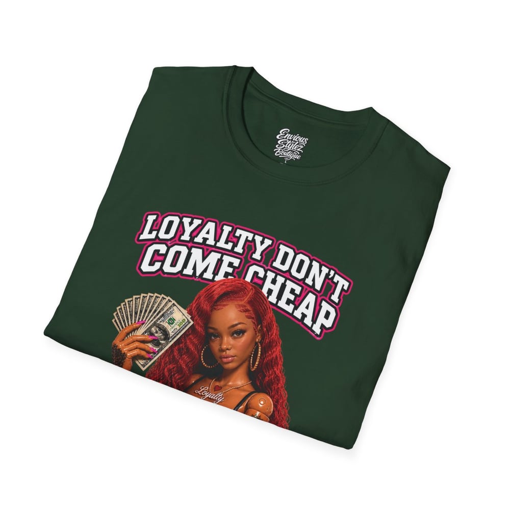 Image of Loyalty Don’t Come Cheap T-Shirt — Graphic Cash & Inked Woman Tee