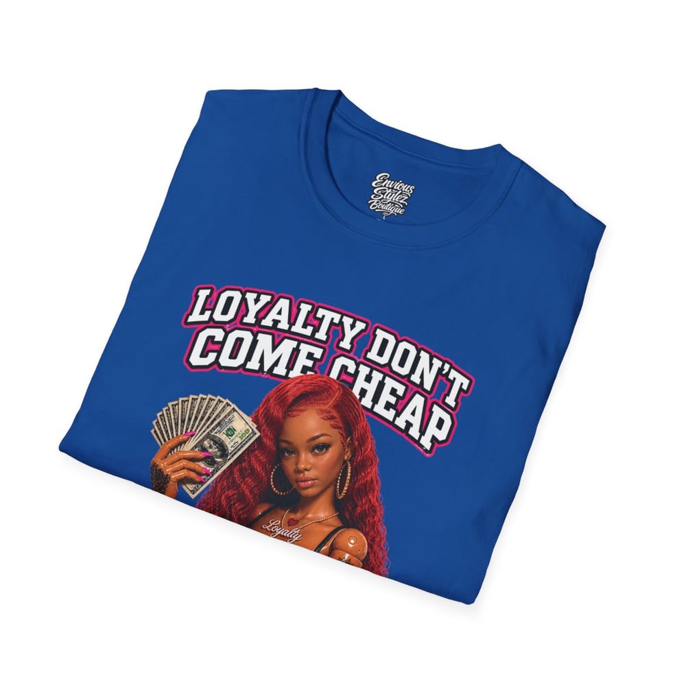 Image of Loyalty Don’t Come Cheap T-Shirt — Graphic Cash & Inked Woman Tee