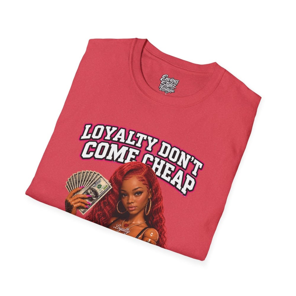 Image of Loyalty Don’t Come Cheap T-Shirt — Graphic Cash & Inked Woman Tee