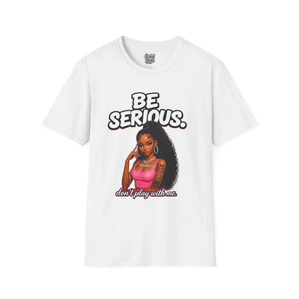 Image of Be Serious T-Shirt — 'Don't Play With Me' Graphic Tee (Curly Hair Queen)