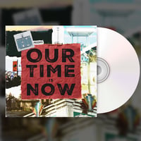 “Our Time Is Now” CD Comp