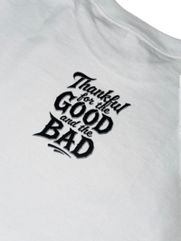 Image 4 of “GOOD BAD & THANKFUL” TEE