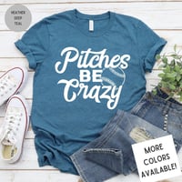 Image 1 of Pitches Be Crazy T-Shirt