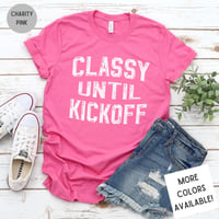 Image 1 of Classy Until Kickoff T-Shirt 