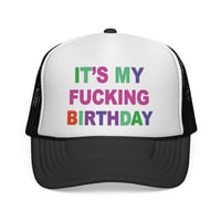 Image 1 of It's My Fucking Birthday Trucker Cap | Colorful Birthday Statement Hat