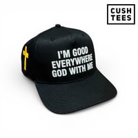 I'm good everywhere.. God with me (Snapback)
