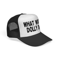 Image 2 of What Would Dolly Do? Trucker Cap | Phrase Graphic Mesh Hat