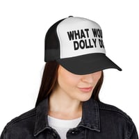 Image 4 of What Would Dolly Do? Trucker Cap | Phrase Graphic Mesh Hat