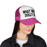 Image 22 of What Would Dolly Do? Trucker Cap | Phrase Graphic Mesh Hat