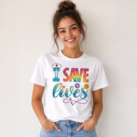 Image 2 of I SAVE LIVES NURSE SHIRT 