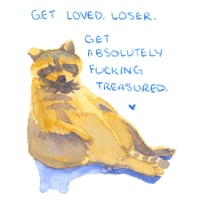 Image 2 of get loved, loser.      8x10, 5x7 print