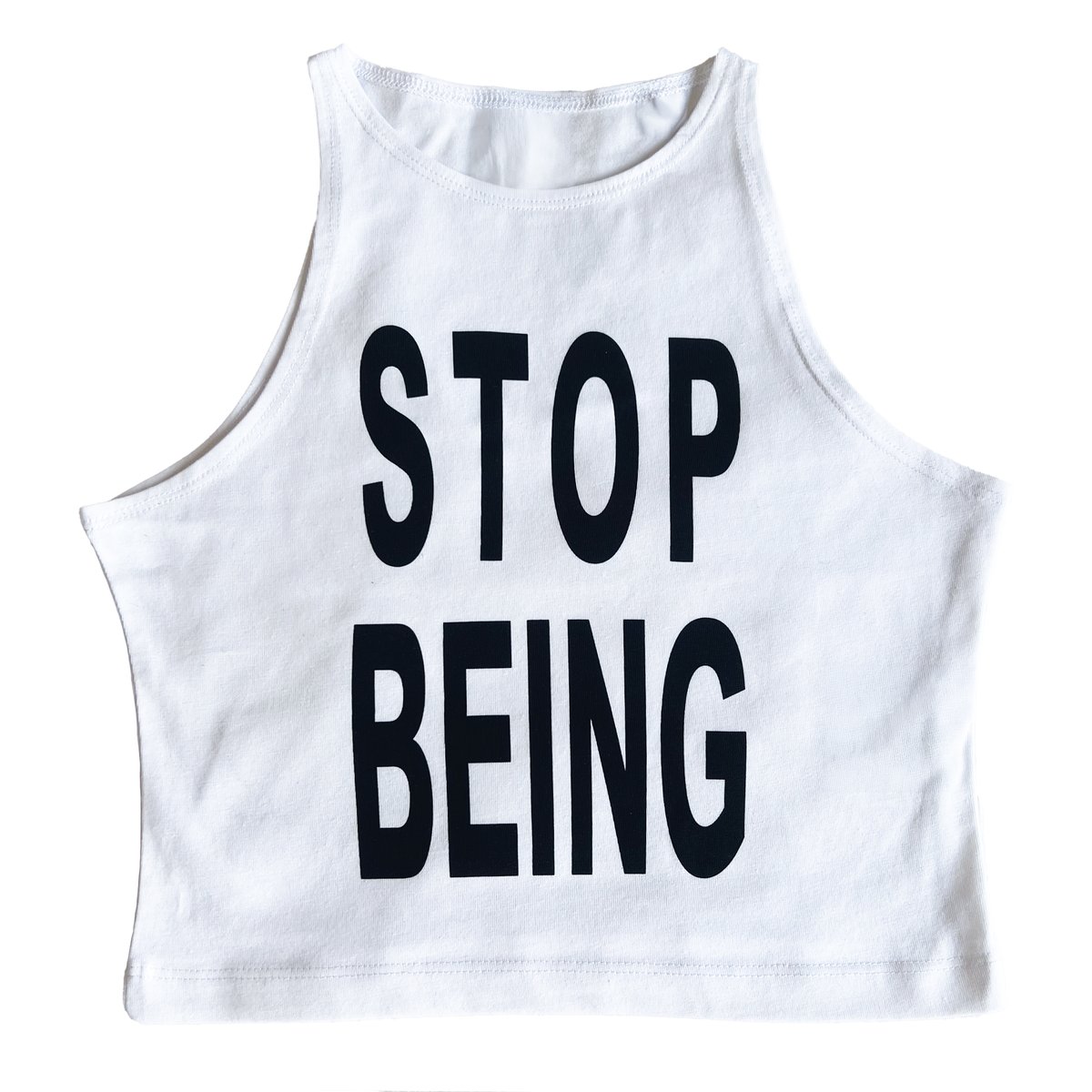 Image of Crop Top - STOP BEING
