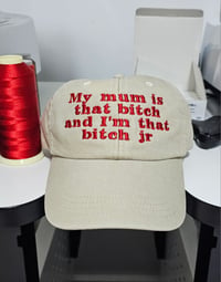 Image 1 of My mum is that bitch CAP