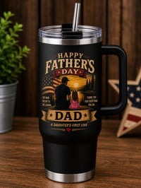 Happy Father’s Day Dad 40oz Stainless Steel Tumbler – A Daughter’s First Love