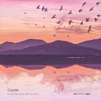 *Incoming* Coyote – Everything Moves, Nothing Rests (Downtempo - New)