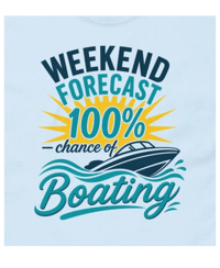 Image 1 of Weekend Forecast 100% Chance of Boating Summer Lake T-Shirt