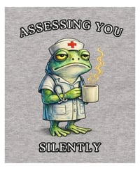 Image 1 of Assessing You Silently Funny Nurse Frog T-Shirt