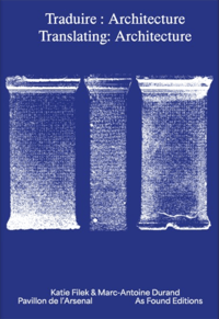 Image 1 of TRADUIRE : ARCHITECTURE - Katie FILEK / Marc-Antoine DURAND (dir.)