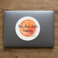 Image 3 of Αυτοκόλλητο Βινυλίου - For the dick riding