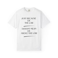 Image 1 of Just Because Ur The Law Doesn’t Mean Ur Above The Law T-Shirt