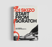 Dj Skizo. Start from scratch. Alla ricerca del suono imperfetto. Versione Autografata
