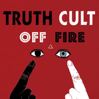 Truth Cult - Off Fire