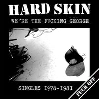 Hard Skin - We're The Fucking George (Singles 1978-1981)